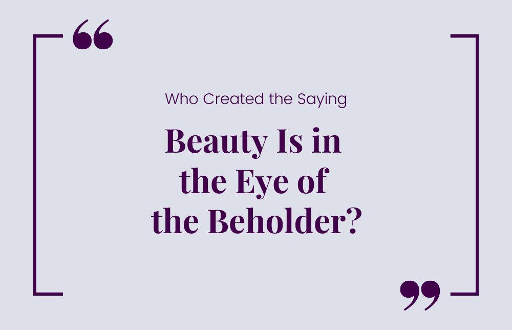 who-created-the-saying-beauty-is-in-the-eye-of-the-beholder